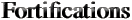Fortifications